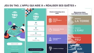 1 7
JEU DU TAO, L’APPLI QUI AIDE À « RÉALISER SES QUÊTES »
 
