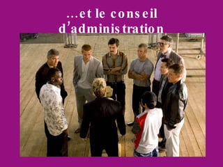 … et le conseil d’administration