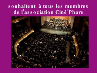 souhaitent à tous les membres de l’association Ciné’Phare