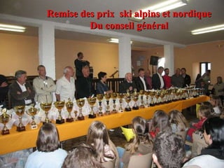 Remise des prix  ski alpins et nordique Du conseil général 