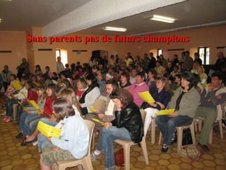 Sans parents pas de futurs champions 