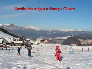 Jardin des neiges à Nancy / Cluses 