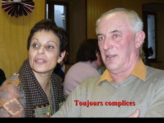 Toujours complices 
