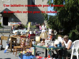 Une initiative communale pour financer, de nouvelles sorties pour les enfants . 