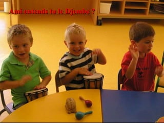 Ami entends tu le Djembe ? 