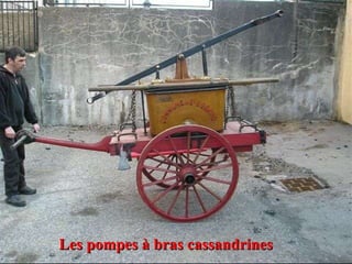 Les pompes à bras cassandrines 