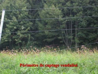 Mise en place de cassis et fossés Périmètre de captage vendalisé 