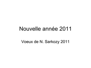 Nouvelle ann é e 2011 Voeux de N. Sarkozy 2011 