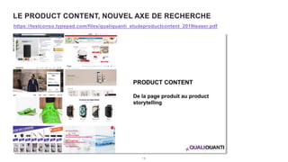 1 0
LE PRODUCT CONTENT, NOUVEL AXE DE RECHERCHE
https://testconso.typepad.com/files/qualiquanti_etudeproductcontent_2019teaser.pdf
 