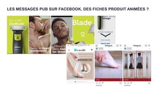 1 4
LES MESSAGES PUB SUR FACEBOOK, DES FICHES PRODUIT ANIMÉES ?
 