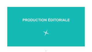 2 1
PRODUCTION ÉDITORIALE
 