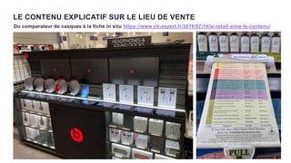 7
LE CONTENU EXPLICATIF SUR LE LIEU DE VENTE
Du comparateur de casques à la fiche in situ https://www.cb-expert.fr/2019/07/14/le-retail-aime-le-contenu/
 