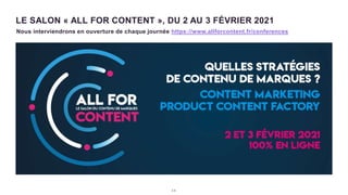 3 0
LE SALON « ALL FOR CONTENT », DU 2 AU 3 FÉVRIER 2021
Nous interviendrons en ouverture de chaque journée https://www.allforcontent.fr/conferences
 