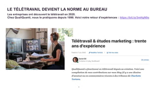 5
LE TÉLÉTRAVAIL DEVIENT LA NORME AU BUREAU
Les entreprises ont découvert le télétravail en 2020.
Chez QualiQuanti, nous le pratiquons depuis 1990. Voici notre retour d’expériences : https://bit.ly/3mHgN9o
 
