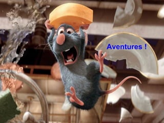 Aventures !
 