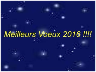 Meilleurs Voeux 2016 !!!!
 