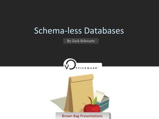 Schema-less Databases By Zack Schwartz Brown Bag Presentations 