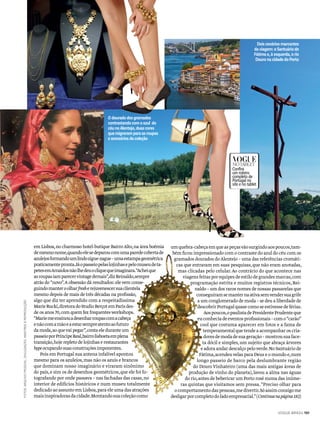 Odouradodosgramados
contrastandocomoazul do
céunoAlentejo,duascores
quemigraramparaasroupas
eacessóriosdacoleção
Doiscenáriosmarcantes
daviagem:oSantuáriode
Fátimae,àesquerda,orio
DouronacidadedoPorto
em Lisboa,no charmoso hotel-butique BairroAlto,na área boêmia
demesmonome,quandoelesedeparoucomumaparedecobertade
azulejosformandoumlindozigue-zague–umaestampageométrica
praticamentepronta.Jáopasseiopelaslojinhasepelomuseudeta-
petesemArraiolosnãolhedeuocliquequeimaginara.“Acheique
asroupasiamparecervintagedemais”,dizReinaldo,sempre
atrás do “novo”.A obsessão dá resultados: ele vem conse-
guindomanteroolharfresherejuvenescersuaclientela
mesmo depois de mais de três décadas na profissão,
algo que diz ter aprendido com a respeitadíssima
MarieRucki,diretoradoStudioBerçotemParisdes-
de os anos 70,com quem fez frequentesworkshops.
“Mariemeensinouadesenharroupascomacabeça
enãocomamãoeaestarsempreatentoaofuturo
da moda,ao quevai pegar”,conta ele durante um
passeioporPríncipeReal,bairrolisboetaemplena
transição,hoje repleto de lojinhas e restaurantes
hypeocupandosuasconstruçõesimponentes.
Pois em Portugal sua antena infalível apontou
mesmo para os azulejos,mas não os azuis e brancos
que dominam nosso imaginário e viraram sinônimo
do país,e sim os de desenhos geométricos,que ele foi fo-
tografando por onde passava – nas fachadas das casas,no
interior de edifícios históricos e num museu totalmente
dedicado ao assunto em Lisboa,para ele uma das atrações
maisinspiradorasdacidade.Montandosuacoleçãocomo
umquebra-cabeçaemqueaspeçasvãosurgindoaospoucos,tam-
bém ficou impressionado com o contraste do azul do céu com os
gramados dourados doAlentejo – uma das referências cromáti-
cas que entraram em suas pesquisas,que não eram anotadas,
mas clicadas pelo celular.Ao contrário do que acontece nas
viagens feitas por equipes de estilo de grandes marcas,com
programação estrita e muitos registros técnicos,Rei-
naldo – um dos raros nomes de nossas passarelas que
conseguiramsemanternaativasemvendersuagrife
a um conglomerado de moda – se deu a liberdade de
descobrirPortugalquasecomoseestivessedeférias.
Aospoucos,opaulistadePresidentePrudenteque
euconheciadeeventosprofissionais–como“carão”
cool que costuma aparecer em fotos e a fama de
temperamental que tende a acompanhar os cria-
doresdemodadesuageração–mostrousuaface-
ta dócil e simples,um sujeito que abraça árvores
e adora andar descalço peloverde.No Santuário de
Fátima,acendeuvelas para Deus e o mundo e,num
longo passeio de barco pela deslumbrante região
do Douro Vinhateiro (uma das mais antigas áreas de
produção de vinho do planeta),lavou a alma nas águas
do rio,antes de bebericar um Porto rosé numa das inúme-
ras quintas que visitamos sem pressa.“Preciso olhar para
ocomportamentodaspessoas,medivertir.Sóassimconsigome
desligarporcompletodoladoempresarial.”(Continuanapágina182)
NOTABLET
Confira
um roteiro
completo de
Portugal no
site e no tablet
VOGUE BRASIL 151
FOTOS:ARQUIVOPESSOAL,DIVULGAÇÃO,IMAXTREEEREPRODUÇÃO
 