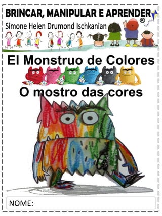 NOME:
El Monstruo de Colores
O mostro das cores
 
