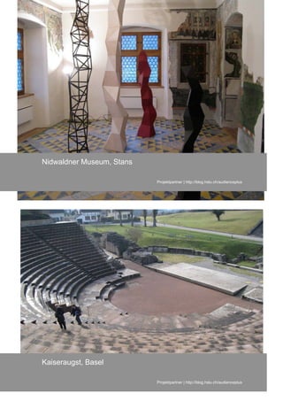 Nidwaldner Museum, Stans

                           Projektpartner | http://blog.hslu.ch/audienceplus




Kaiseraugst, Basel

                           Projektpartner | http://blog.hslu.ch/audienceplus
 