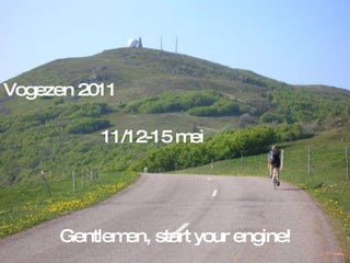 Vogezen   2011 11/12-15 mei Gentlemen, start your engine! 