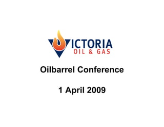 Oilbarrel Conference

    1 April 2009
 