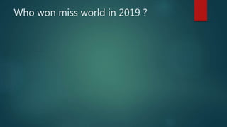 Who won miss world in 2019 ?
 