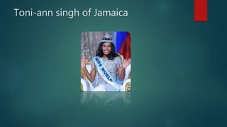 Toni-ann singh of Jamaica
 