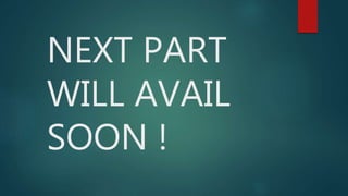 NEXT PART
WILL AVAIL
SOON !
 