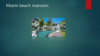 Miami beach mansion
 
