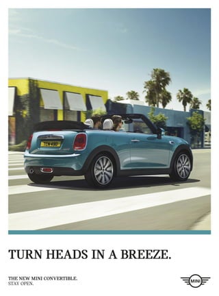 THE NEW MINI CONVERTIBLE.
STAY OPEN.
TURN HEADS IN A BREEZE.
 