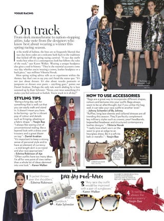 110 OCTOBER 2016
VOGUE RACING
PHILIPSINDEN
ALLPRICESAPPROXIMATEDETAILSLASTPAGES
rowing up in one of Europe’s racing dynasties, there
was never any doubt that Francesca Cumani would
follow in her family’s footsteps. Now calling Australia
home, Cumani is one of our top horse-racing
personalities and an avid supporter of women in racing. Her
career achievements read like a rollcall of racing
accolades: successful TV commentator for Channel
Seven’s equine events; host of CNN’s Winning Post,
a documentary-style segment that took her all
around the world; and now ambassador for Magic
Millions, a new role that will see her getting back in
the saddle, albeit for something slightly different.
The 2017 Magic Millions event will introduce
polo for the very first time, with an exhibition match
between ambassadors Cumani and Zara Phillips,
the equestrian champion Royal, and some of the
best players in the world, including American Nic Roldan,
Argentinian Alejandro Novillo Astrada and Cumani’s husband,
Australian polo champion Rob Archibald.
“It’s actually a lot harder than it looks,” Cumani says earnestly.
“You have to be seriously fit and it takes a lot of skill. I think polo
has an image of being totally glamorous, with people drinking
G
Giorgio Armani
jacket, $4,500,
and skirt, $3,500.
Tredstep boots,
$550, from
Horse-in-the-box.
Hair: Jonathan
Dadoun
Make-up: Yvette
Yvette
Production:
Romain Violleau
champagne and wearing white jodhpurs,
but I’ve realised through Rob that there’s
a lot of hard work that goes into it.”
It’s been a while since Cumani has
ridden, however, as she recently took time
off to welcome new son Harry, now six
months. “My life has completely changed – becoming a parent
definitely makes you a lot more selfless and really changes your
perspective on life. You put someone else first all the time; they
become your priority,” she says with a smile. “But I think it’s
important to have a bit of balance – as much as I love being a mum,
I don’t want to lose myself completely. I’m happy to
hand him over to his grandparents or anyone who
wants a cuddle so I can have time to do other things.”
In person, Cumani’s passion for anything horse-
related is obvious – whether it’s the animals
themselves, the sports, or the events she regularly
attends. She moves with an inherent gracefulness;
it’s easy to see why she has become a racing style icon
in her own right.
“Growing up in England, we have the influence of
Royal Ascot where there are actual dress rules.
I think racing should be kept like that – it should be demure and
chic, less of that nightclub feeling with short skirts and revealing
dresses,” she says. “It’s really important to dress to your figure
shape. I don’t tend to be someone who follows all the latest
fashions – I’d say my style veers more towards traditional,
timeless and elegant.” Just like the woman herself. ■
“IT’S
ACTUALLY
A LOT
HARDER
THAN IT
LOOKS”
 