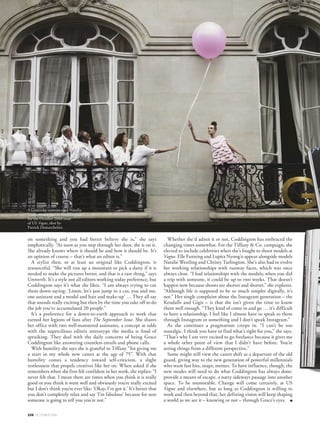 instead are demure diamond rings and pieces by Elsa Peretti.
“Peretti is extraordinary; it is like pieces of sculpture. It is very
easy to use in shoots because it is very graphic,” she points out.
The good news for Vogue is she will stay as creative director-at-
large to work on a handful of shoots each year, but few would be
surprised if she did more. “I still have an office,” she says. “They
are very nice to me, but I’m freelance.” Note that few have
loosened ties with the hallowed Vogue halls so seamlessly.
Our meeting location, in her office, is a last-minute change
from her Chelsea home as she is flying out the next day for
Nicolas Ghesquière’s resort presentation for Louis Vuitton in Rio
de Janeiro and she has work to do. It’s something that, despite her
admiration for Ghesquière, Coddington’s not thrilled about. “It’s
a bit more tiring now. Everyone wants to show in Cuba, or Brazil,
or wherever. It would be nice if they
could just come to the office. But
that’s not going to happen.”
In her workspace all is as anyone
who has seen R.J. Cutler’s 2007
documentary The September Issue
would expect. The area is a brightly
lit pocket inside the vertiginous new
One World Trade Center home of
Condé Nast, tucked away off the
main thoroughfare. Racks flank the
walls outside and a heavy glass
sliding door gives Coddington the
impression of sanctuary. Impression
only, because Coddington
surrenders to a request for direction
when a call comes in from
Alexander McQueen and answers a
query about a dress during the
course of the meeting. The diktat is
business as usual.
There’s no computer on her desk,
a symptom of the technologically
adverse, and instead the space is
dotted with piles of fashion books
and images from shoots – a
decorating quirk she inherited from
friend and collaborator Bruce Weber.
There are also multiple bottles of her recently released perfume,
Grace, and pictures of her treasured pet cats.
Welsh-born Coddington joined Vogue in 1988 after leaving
Britain where she modelled in London in the 1960s, knocking
around with the likes of Mary Quant, Michael Caine and The
Rolling Stones. It was the same day Anna Wintour started as
editor-in-chief, and it was Wintour who invited Coddington to
take up a position – the pair had worked together previously at
British Vogue. A brief, but no less important, stint at Calvin Klein
proceeded and incidentally another of Coddington’s new projects
has seen her modelling for the brand’s new campaign. During
her time there, she orchestrated the bare bones and now iconic
Eternity campaigns with Christy Turlington that flagged a
change in Klein’s own career from sexed up to pared back.
It is not an overstatement to say Coddington has had a hand in
several seismic shifts in the fashion industry. She underpins the
direction Anna Wintour has taken at US Vogue from
foregrounding celebrities increasingly to incorporating the
worlds of art, politics and lifestyle in shoots.
It’s all captured in wistful, and at times heart-stoppingly
romantic, images that have become her stamp. Photographer
David Bailey says the reason he has enjoyed working with
Coddington so much is “because she was not constrained by
fashion. She had an open and free mind to new ideas.” A narrative
theme is an often-observed thread in her images and emotion
guides her sometimes moody, sometimes charming scenes.
Through work with photographers like Helmut Newton, Irving
Penn, Arthur Elgort, Peter Lindbergh, Steven Klein and Annie
Leibovitz, she has forged and cemented trends. As just one
example, she insisted on placing grunge front and centre in a
1992 shoot with Steven Meisel featuring hole-ridden jumpers,
kilts and Doc Martens. It was shot days before Marc Jacobs
showed his famous grunge collection and, as Coddington points
out in her 2012 memoir, “he doesn’t give previews”.
“Grace loves to tell stories and always brings the most amazing
clothes to make the shoot very
exciting, epic and groundbreaking,”
photographer Ellen von Unwerth
says. There’s a feeling that a story is
unravelling before your eyes, a sense
that when the camera shutters off for
good, the whole scene will continue
without the viewer. There was the
1989 Bruce Weber Long Island
shoot with model Bruce Hulse and a
young Talisa Soto. In one image,
Soto poses fists raised ready to fight,
though beguiling in a liquid silk slip
dress. In another Weber image,
Naomi Campbell and a shirtless
Mike Tyson stride purposefully
toward the foreground. In an Arthur
Elgort-shot desert scene, nomadic
children join regal female warriors
in a Mad Max-inspired epic. In one
of Unwerth’s shoots, a platinum-
blonde Amish Christy Turlington
lazes in a wheat field.
Working on instinct, Coddington
understands what a good image is.
“When you see it, you feel it,” she
says. “It is very important you can
see the clothes. I think too many
people are trying to be too creative and forget the fashion picture.
That is the difference between art and a fashion picture: for a
fashion picture you’re actually there to sell the clothes.”
It’s a truth that has driven US Vogue and is made out to be a
point of difference by some commentators between Wintour and
Coddington. In reality the two who have worked together for
decades understand each other. “I don’t believe for one minute
that I have a sense of what’s going to happen or a sense of real
change the way Grace does,” said Wintour in Cutler’s
documentary. “She and I don’t always agree, but I think that over
the years we’ve learnt how to deal with each other’s different
points of view.” Coddington still feels pressure to work at her best
under Wintour. “At some point you have to show [your edit] to
Anna on a rack and that is kind of scary,” she says. “You just hope
she likes it and sometimes she doesn’t. Sometimes she makes you
change it … what happens is you’re left with the best of the best.
If you can survive this, then it is going to be something strong.”
Does she find this challenging? “She is very challenging. It’s
what she does and it’s what is so good about her. You know, she
is never lethargic and just lets it go through. It’s one of those
things; you wonder if she is actually focused or concentrating
▲
VOGUE.COM.AU 227
GETTYIMAGESMARINASCHIANOSNOWDONELLENVON
UNWERTHILLUSTRATIONSBYGRACECODDINGTON
COURTESYOFGRACECODDINGTONANDTIFFANYCO.
“I CAN’T BE TOO
NOSTALGIC. YOU
HAVE TO FIND WHAT’S
RIGHT FOR YOU”
 