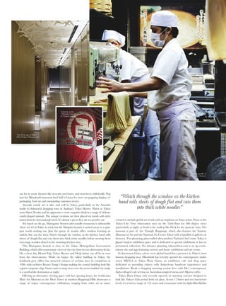 clearly draws on Japan’s rich history, culture and art
scene offerings. After a day on the streets of Tokyo,
it’s hard to resist some quiet time back in your room,
taking in the views from the private balcony or
soaking in the open-style bathtub looking out to the
Tokyo skyline.
For even more indulgence, retreat to the hotel’s
fifth floor for the first Evian-branded spa in Japan.
The all-white Alpine-inspired design and the flock
of white origami cranes suspended from the roof is
balanced perfectly with the signature Japanese seitai
trigger point massage treatment, the ideal antidote
to retail fatigue.
Anyone with a hankering for tempura should book
ahead for Palace Hotel Tokyo’s intimate Tatsumi six-
seat tempura restaurant, where the chef cooks a range
of vegetables and seafood fresh from Tsukiji market,
presented on traditional ceramics and served with a
delicate seasonal range of salt pairings to enhance
the natural flavours of the day’s offerings.
The mythical Tsukiji market, close to Ginza, is the
world’s busiest fish market and is absolutely worth a
trip. There’s nothing luxurious about the market’s
gritty working energy, but the authentic, narrow
cobblestone pathways between row after row of
vendors of every seafood imaginable will hold strong
in the memory bank for a long time. Rustic timber
and metal carts are still used to lug boxes and
enormous tuna, while vibrant red octopuses, sea
urchins and eels lie waiting for sale to some of
Tokyo’s best chefs and restaurants. The surrounding
side markets and street-food eateries are packed with
life and colour and with locals slurping noodles
and filling bamboo baskets with fresh produce.
Across the other side of the city, the energy is also
high in Asakusa, the bustling centre of Tokyo’s
historic downtown. The phenomenal Buddhist
temple Senso-ji draws worshippers and crowds
through the enormous vermilion-lacquered gates
with an oversized red lantern marking the entrance.
Inside, the low drumming and wafting incense
saturates the senses, with locals making their way to
the main incense burner at the top of the stairs. Here
they light and extinguish their incense sticks, before
waving their hands to direct the smoke over their
body, a gesture that symbolises healing.
Good fortune is also on offer at Senso-ji and many
Japanese temples with omikuji, a black and white
fortune paper traditionally written in prose, based on
poems written by a Buddhist monk. Custom sees good
fortunes retained, while the not-so-good-luck readings
are left behind to flutter in the breeze, tied to the
timber and wire racks with hundreds of others.
Chefs and locals frequent nearby Kappabashi
Street for the four or so blocks of kitchen and
commercial cooking supplies. It’s a good place to
pick up authentic Japanese kitchenware. A handful
of key stores stand out, including Fuwari for
porcelain, teapots and cutting boards, and Kama-
Asa, showcasing knives (up to 80 different kinds) and
exquisite Nanbu-tekki ironware and gems like crane-
shaped graters.
In a city where eating is almost a spectator sport,
there’s no shortage of places to snack, lunch or
indulge in all-out fine dining. First stop for any unique
Tokyo food experience should be the department
stores’ food basements. Tokyu Food Show and Isetan
food hall in Shibuya are an incredible mix of fresh
produce, seafood, cakes, bread, sushi, noodles, pickles,
salads, cheese, spices and Asian ingredients. Choose
from over 30 varieties of tofu or pick up a $180
rockmelon. Tokyu Food Show’s Pariya gelato and
sorbet bar tucked away in a corner is worth seeking
i LEGEND
In a city where sushi restaurants open and close
daily, a Tokyo sushi experience is elevated to
performance art at the legendary Kyubey in
Ginza district (one of Kyubey’s seven Tokyo and
Osaka restaurants). Watch the theatre of sushi
come alive at the counter as your personal chef
prepares an unforgettable course of seasonal
sushi in front of you. Indulgence with every bite.
cr SOBA
Leave plenty of time to find Tamawarai, a small
unmarked restaurant in a lane in the Jingumae
district of Shibuya. Owner and chef Masahiro
Urakawa prepares his signature soba noodles
from the buckwheat he grows in a field in rural
Tochigi. Don’t miss the hearty coarse-ground
hot noodles served with tempura and a side dish
of tofu, roasted seaweed and Japanese pickles.
a rDARK
Slip into Royal Bar at Palace Hotel Tokyo
for a quiet retreat, complete with dark wood,
deep leather and plush velvet in a moody
interior. The bar counter itself is made from
one beautiful long piece of mahogany restored
from when the bar’s original bartender held
court over 50 years ago. Expect seasonal
cocktails, an expansive whiskey selection
and delicious tapas.
The lobby at Palace
Hotel Tokyo in
Marunouchi.
“Anyone with a hankering
for tempura should book
ahead for Palace Hotel Tokyo’s
intimate Tatsumi six-seat
tempura restaurant”
JNTO.ORG.AU
SPECIAL FEATURE
 