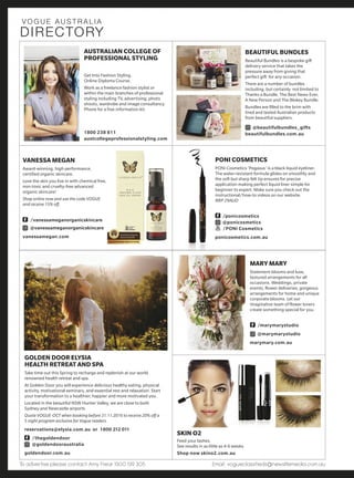 VOGUE.COM.AU 283
PATRICKDEMARCHELIER
The details of stores listed on these pages have been
supplied to Vogue by the manufacturers. For
enquiries, contact Vogue Fashion Information,
Locked Bag 5030, Alexandria, NSW 2015 or Level 5,
40 City Road, Southbank, Victoria 3006. All prices
correct at the time of going to print.
A.P.C. available from a selection
at www.matchesfashion.com.
A.W.A.K.E. available from a selection
at www.matchesfashion.com;
www.a-w-a-k-e.com.
Acne Studios (02) 9360 0294.
Akira www.akira.com.au.
Alexander McQueen accessories
available from a selection at Cosmopolitan
Shoes (02) 9362 0510 and Miss Louise
(03) 9654 7730.
Alexander McQueen available from a
selection at Cultstatus (08) 9481 8886,
David Jones 133 357, Marais (03) 8658 9555
and www.Net-A-Porter.com.
Alexander Wang available from a selection
at Belinda (02) 9380 8725, Bloodorange
(02) 9357 2424, The Corner Shop (02) 9380
9828 and David Jones 133 357;
www.alexanderwang.com.
Altuzarra available from a selection at
www.farfetch.com, www.matchesfashion.
com and www.Net-A-Porter.com.
Ann Shoebridge available from a selection at
Myer 1800 811 611; www.annshoebridge.com.
Anna Sui www.annasui.com.
Aquazurra available from a selection at
www.Net-A-Porter.comandwww.stylebop.com;
www.aquazurra.com.
Balenciaga clothing available from a
selection at Harrolds 1300 755 103, Marais
(03) 8658 9555, Parlour X (02) 9331 0999
and www.thestyleset.com.
Bally 1800 781 851.
Barbara Bui available from a selection at
www.stylebop.com; www.barbarabui.com.
Bassike (02) 8457 6800.
BodyWrap www.bodywrap-shapewear.com.
Bondi available from a selection at Myer
1800 811 611.
Boss (03) 9474 6330.
Bumble and Bumble available from a
selection at www.meccacosmetica.com.au.
Burberry (02) 8296 8588.
Calvin Klein Collection available from a
selection at Myer Melbourne (03) 9661 1111;
www.calvinklein.com.
Caolion available from a selection at
Sephora (02) 9221 5703.
Carla Zampatti www.carlazampatti.com.au.
Céline accessories available from a
selection at from Miss Louise (03) 9654
7730 and Parlour X (02) 9331 0999.
Chanel (02) 9233 4800, (02) 9243 1311,
(03) 9671 3533 or (07) 3859 4707.
Chanel fragrances www.chanel.com.au.
Chloé accessories available from a
selection at Miss Louise (03) 9654 7730
and www.stylebop.com.
Christian Dior (02) 9229 4600 and
(03) 9650 0132.
Christian Dior cosmetics and fragrances
(02) 9695 4800.
Christian Louboutin (02) 8203 0902;
available from a selection at
www.Net-A-Porter.com.
Christie Millinery
www.christiemillinery.com.
Christopher Kane available from a
selection at Belinda (02) 9380 8725, www.
matchesfashion.com, www.Net-A-Porter.
com; www.christopherkane.com.
Clarins (02) 9663 4277.
Clinique (02) 9381 1200 or 1800 556 948.
Custo Barcelona www.custo.com.
Dion Lee www.dionlee.com.au.
Dinosaur Designs
www.dinosaurdesigns.com.au.
Discount Universe
www.discountuniverse.com.au.
Elie Saab www.eliesaab.com.
Emporio Armani (02) 8233 5858 or
(03) 9654 1991.
Etro available from a selection at www.
Net-A-Porter.com and www.stylebop.com;
www.etro.com.
Evangeline Millinery
www.evangelinemillinery.com.au.
Fausto Puglisi www.faustopuglisi.com.
Fendi (02) 9540 0500.
Four Winds Gallery
www.fourwindsgallery.com.au.
Georg Jensen 1800 441 765.
Giorgio Armani (02) 8233 5888 or
(03) 9662 1661.
Givenchy available from a selection
at David Jones 133 357 and Marais
(03) 8658 9555.
GlamGlow available from a selection at
www.meccacosmetica.com.au.
Gucci 1300 442 878.
Haider Ackermann available from a
selection at Assin (02) 9331 6265 or (03)
9654 0158, and Poepke (02) 9380 7611.
Hourglass Cosmetics available from a
selection at www.meccacosmetica.com.au.
Insight available from a selection www.
generalpants.com.auandwww.theiconic.com.au.
Iro (02) 9362 1165.
J.W. Anderson available from a selection
at www.matchesfashion.com, www.
Net-A-Porter.com; www.j-w-anderson.com.
Jacquemus available from a selection
at www.Net-A-Porter.com and
www.shopbop.com; www.jacquemus.com.
Jennifer Behr available from a selection
at Désordre (02) 8065 2751 and www.Net-A-
Porter.com; www.jenniferbehr.com.
Josie Maran available from a selection
at www.meccacosmetica.com.au.
Kate Somerville available from a selection
at www.meccacosmetica.com.au.
Kenzo (03) 9663 9224 and available from
a selection at Harrolds 1300 755 103
and Parlour X (02) 9331 0999.
Kevin Murphy 1800 104 204.
Kiki de Montparnasse available from a
selection at www.Net-A-Porter.com and
www.shopbop.com; www.kikidm.com.
Kora Organics (02) 9979 5672.
Korres available from a selection
at www.meccacosmetica.com.au.
Ksubi available from a selection at
www.generalpants.com; www.ksubi.com.
La Prairie (02) 9888 0600 or 1800 649 849.
Lafitte www.lafitte.com.au.
Lancôme 1300 651 991.
Linden Cook www.lindencookdesign.com.
Longines (03) 8844 3300.
Louis Vuitton 1300 883 880.
Love  Hatred www.loveandhatred.com.au.
Love Stories www.lovestoriesintimates.com.
Maison Martin Margiela available from
a selection at Harrolds 1300 755 103 and
www.thenewguard.com.au.
ManiaMania www.themaniamania.com.
Marimekko www.marimekko.com.
Marni accessories available from
a selection at Belinda (02) 9380 8725
and www.Net-A-Porter.com.
Martin Grant www.martingrantparis.com.
Mary Katrantzou available from a selection
at www.Net-A-Porter.com;
www.marykatrantzou.com.
Maticevski available from a selection at
Myer 1800 811 611.
Melissa Joy Manning available from
a selection at www.Net-A-Porter.com;
www.melissajoymanning.com.
Michael Kors available from a selection at
Myer 1800 811 611; www.michaelkors.com.
Mimco 1800 994 340.
Miu Miu (02) 9223 1688.
N°21 available from a selection at
www.matchesfashion.com and
www.Net-A-Porter.com;
www.numeroventuno.com.
Nails Inc. available from a selection at David
Jones 133 357 and www.stylepatisserie.com.
Nars available from a selection at
www.meccacosmetica.com.au.
Nerida Winter available from a selection at
Myer 1800 811 611; www.neridawinter.com.
Ole Lynggaard 1800 765 336.
One Teaspoon available from a selection
at www.generalpants.com and www.
gluestore.com.au; www.oneteaspoon.com.au.
Ouai available from a selection at Sephora
(02) 9221 5703.
Paige www.paige.com.
Pandora www.pandora.net.
Patek Philippe available from a selection at
www.jfarrenprice.com.au; www.patek.com.
Payot www.payot.com/au/en.
Percy  Reed available from a selection
at Sephora (02) 9221 5703.
Peter Lang available from a selection at
Myer 1800 811 611; www.peterlang.com.au.
Prada (02) 9223 1688.
Preen available from a selection at Désordre
(02) 8065 2751 and www.matchesfashion.com;
www.preenbythorntonbregazzi.com.
Preen Line available from a selection at
www.matchesfashion.com and
www.stylebop.com; www.
preenbythorntonbregazzi.com.
PRIVACY NOTICE.
NewsLifeMedia collects information about you,
including for example your name and contact
details which you provide when registering or
using our services as well as information from
data houses, social media services, our
affiliates and other entities you deal or interact
with for example by using their services. We
collect and use that information to provide you
with our goods and services, to promote and
improve our goods and services, for the
purposes described in our Privacy Policy and
for any other purposes that we describe at the
time of collection. We may disclose your
information to our related companies, including
those located outside Australia. Any of us may
contact you for those purposes (including
by email and SMS). We may also disclose
your information to our service and content
providers, including those located outside
Australia. If you do not provide us with
requested information we may not be able
to provide you with the goods and services
you require. Where you have entered
a competition, we may disclose your personal
information to authorities if you are a prize
winner or otherwise as required by law.
Further information about how we handle
personal information, how you can complain
about a breach of the Australian Privacy
Principles, how we will deal with a complaint
of that nature, how you can access or seek
correction of your personal information and
our contact details can be found in our privacy
policy at www newscorpaustraliaprivacy.com.
WHERE TO BUY
Proenza Schouler available from
a selection at Parlour X (02) 9331 0999,
www.farfetch.com and
www.Net-A-Porter.com.
R13 available from a selection at
www.matchesfashion.com and
www.shopbop.com; www.r13denim.com.
Ralph Lauren 1800 501 201.
Redken 1300 650 170 or 1300 386 421.
Revlon 1800 025 488.
Rodin available from a selection at
www.meccacosmetica.com.au.
Rosantica available from a selection
at www.Net-A-Porter.com.
Rosie Assoulin available from
a selection at www.matchesfashion.com.
Saint Laurent available from a selection
at Harrolds 1300 755 103, Miss Louise
(03) 9654 7730, www.Net-A-Porter.com
and www.thestyleset.com.
SarahSebastianwww.sarahandsebastian.com.
Sass  Bide (02) 9667 1667; available from
a selection at Myer 1800 811 611.
Scanlan Theodore (03) 9639 6500
or (02) 9380 9388.
Shu Uemura 1300 651 991.
Sisley 1300 780 800.
Smashbox available from a selection at
www.meccacosmetica.com.au.
Sportmax available from a selection at
www.farfetch.com, www.matchesfashion.
com and www.shopstyle.com.au.
Steviie available from a selection at
www.dearseptemberstore.blogspot.com.
StoreroomVintagewww.storeroomvintage.co.
Ten Pieces www.tenpieces.com.au.
The Family Jewels
www.thefamilyjewels.com.au.
The Hatmaker (02) 9360 0041.
The Mode Collective
www.themodecollective.com.
3.1 Phillip Lim available from a selection
at David Jones, www.Net-A-Porter.com,
www.shopbop.com and www.stylebop.com.
3CE available from a selection at Sephora
(02) 9221 5703.
3x1 available from a selection at
www.edwardsimports.com and
www.shopbop.com; www.3x1.us.
Tibi available from a selection at www.
Net-A-Porter.com and www.shopbop.com;
www.tibi.com.
Tiffany  Co. 1800 731 131.
Tom Ford available from a selection
at David Jones 133 357 and Harrolds
1300 755 103; www.tomford.com.
Tommy Hilfiger 1300 348 885.
Tredstep available from a selection at
www.horseinthebox.com.au;
www.tredstepireland.com.
Tresemmé 1800 061 027.
Urban Decay available from a selection
at www.meccacosmetica.com.au.
Valentino accessories available from a
selection at Miss Louise (03) 9654 7730
and www.Net-A-Porter.com.
Valentino available from a selection
at Parlour X (02) 9331 0999 and
www.Net-A-Porter.com.
Victoria Beckham available from
a selection at www.Net-A-Porter.com;
www.victoriabeckham.com.
Yves Saint Laurent cosmetics and
fragrances 1300 651 991.
Zoe Karssen enquiries to www.
edwardsimports.com; www.zoekarssen.com.
Zimmermann www.zimmermannwear.com.
 