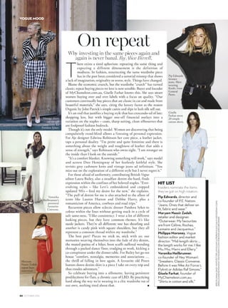 For Aje designer Edwina Robinson her core piece, a leather jacket,
taps a personal duality. “I’m petite and quite feminine and there is
something about the weight and toughness of leather that adds a
sense of strength,” says Robinson who owns eight. “I am stronger on
the inside than I look on the outside.”
“It’s a comfort blanket. Knowing something will work,” says model
and actress Dree Hemingway of her fearlessly faithful style. She
revisits grey cashmere knits and vintage jeans ad infinitum. “You
miss out on the exploration of a different style but I never regret it.”
For those afraid of uniformity, contributing British Vogue
editor Laura Bailey, also a steadfast denim die-hard, finds
expression within the confines of her beloved staples. “Ever-
evolving styles – like Levi’s embroidered and cropped
updated 501s – feed my desire for the new,” she explains.
“The pull of denim for me is also attached to the allure of
icons like Lauren Hutton and Debbie Harry, plus a
romanticism of America, cowboys and road trips.”
Recurrent pieces allow eclectic dresser Pandora Sykes to
colour within the lines without getting stuck in a cycle of
■
T
On repeat
HIT LIST
Vintage shirts
are on call
constantly for
Pandora Sykes.
80 OCTOBER 2016
KRISTAANNADAISYHOFSTETTERLEWISKAYLAPERKINEVAKSALVIINSTAGRAM.COM/
DREELOUISEHEMINGWAYINSTAGRAM.COM/VERONIKAHEILBRUNNER
VOGUE MOOD
 