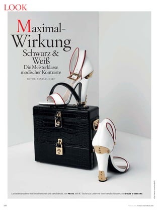 110
AllePreiseunverbindlich
LOOK
Maximal-
Wirkung
Schwarz &
Weiß
Die Meisterklasse
modischer Kontraste
VOGUE.DE / VOGUE OKTOBER 2016
Lackledersandalette mit Fesselriemchen und Metalldetails, von PRADA, 690 §. Tasche aus Leder mit zwei Metallschlössern, von DOLCE & GABBANA.
F O T O S : VA N E S S A D A LY
 