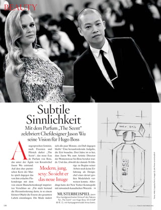 VOGUE.DE / VOGUE OKTOBER 2016138
Fotos:MikeCoppola/GettyImages(1);allePreiseunverbindlich
BEAuty
sich alle paar Monate, ein Duft dagegen
bleibt.“ Eine herausfordernde Aufgabe,
die Zeit brauchte. Drei Jahre ist es her,
dass Jason Wu zum Artistic Director
der Womenswear bei Boss berufen wur-
de. Und das, obwohl der damals 30-Jäh-
rige zu Beginn seiner
Arbeit noch keine Er-
fahrung als Design-
chef eines derart gro-
ßen Modelabels vor-
weisen konnte. Aller-
dings hatte der New Yorker Kosmopolit
mit taiwanisch-kanadischen Wurzeln
usgesprochen feminin,
nach Freesien und
Pfirsich duftet „The
Scent“, das neue Eau
de Parfum von Boss,
das unter der Ägide von Kreativchef
Jason Wu entstand.
Auf den eher puristi-
schen Kern der Mar-
ke spielt dagegen das
von ihm erdachte Fla-
kondesign mit dem
von einem Manschettenknopf inspirier-
ten Verschluss an: „Für mich bestand
die Herausforderung darin, in so einem
kleinen Objekt die Essenz des gesamten
Labels einzufangen. Die Mode ändert
MUSTERBEISPIEL Jason
Wus handgezeichneter Entwurf des Flakons
für „The Scent“ von Hugo Boss, 50 ml EdP
80 §. O.: mit Kampagnenmodel Anna Ewers.
subtile
sinnlichkeit
Mit dem parfum „the scent“
zelebriert chefdesigner Jason Wu
seine vision für hugo Boss
Modern, jung,
sexy: so sieht er
das neue image
A
 