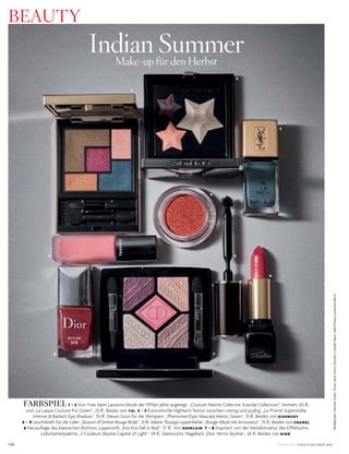 VOGUE.DE / VOGUE OKTOBER 2016148
Redaktion:NicolaVidic;Foto:JensUtzt/StudioCondéNast;allePreiseunverbindlich
BEAUTY
FARBSPIEL 1 + 3 Von Yves Saint Laurents Mode der 1970er Jahre angeregt: „Couture Palette Collector Scandal Collection“, limitiert, 65 §,
und „La Laque Couture Pur Green“, 25 §. Beides von YSL. 2 + 5 Futuristische Hightech-Textur zwischen cremig und pudrig: „Le Prisme Superstellar
Intense & Radiant Eye-Shadow“, 55 §. Neues Grün für die Wimpern: „Phenomen’Eyes Mascara Heroic Green“, 31 §. Beides von GIVENCHY.
4 + 9 Leuchtkraft für die Lider: „Illusion d’Ombre Rouge Brûlé“, 31 §. Matte, flüssige Lippenfarbe: „Rouge Allure Ink Amoureux“, 35 §. Beides von CHANEL.
6 Neuauflage des klassischen Rottons: Lippenstift „Kiss Kiss Fall in Red“, 37 §. Von GUERLAIN. 7 + 8 Inspiriert von der Metallstruktur des Eiffelturms:
Lidschattenpalette „5 Couleurs Skyline Capital of Light“, 59 §. Glamourös: Nagellack „Dior Vernis Skyline“, 26 §. Beides von DIOR.
Indian SummerMake-up für den Herbst
4
5
6
78
9
3
2
1
 