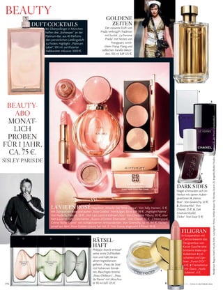 DUFT-COCKTAILS
Bei Oberpollinger in München
helfen drei „Barkeeper“ an der
Platinum-Bar, aus 40 Parfums
den persönlichen Lieblingsduft
zu finden. Highlight: „Platinum
Label“, 100 ml, zertifizierter
Halbkaräter inklusive, 5000 §.
BEAUTY
BEAUTY-
ABO
MONAT-
LICH
PROBEN
FÜR 1 JAHR,
CA. 75 3.
SISLEY-PARIS.DE
GOLDENE
ZEITEN
Der neueste Duft von
Prada verknüpft Tradition
mit Exotik: „La Femme
Prada“ mit Noten von
Frangipani, sinnli-
chem Ylang-Ylang und
süßlichen Vanille-Akkor-
den. 100 ml EdP 125 §.
RÄTSEL-
HAFT
Philippe Starck entwarf
seine erste Duftkollek-
tion und hält die ex-
akten Ingredienzen
geheim. „Peau de Soie“
mit hölzernen Extrak-
ten. Rauchiges Aroma:
„Peau d’Ailleurs“. „Peau
de Pierre“ mit Moschus.
Je 90 ml EdT 125 §.154
FILIGRAN
In Kooperation mit
Catrice kreierte das
Designerduo von
Kaviar Gauche eine
limitierte Make-up-
Kollektion: 1 Lid-
schatten und Eye-
liner: „Force D’Or“
4 §. 2 Cremetextur
mit Glanz: „Nude
Sublime“, 4 §.
DARK SIDES
Nägel schmücken sich im
Herbst mit satten Auber-
ginetönen: 1 „Heroic
Blue“. Von Givenchy, 23 §.
2 „Roubachka“. Von
Chanel, 25 §. 3 „Gel
Couture Model
Clicks“. Von Essie 12 §.
LA VIE EN ROSÉ Nagellack „Miracle Gel Terra Coppa“. Von Sally Hansen, 12 §.
Mit Damaszener Rose und Jasmin: „Rose Goldea“. Von Bulgari, 50 ml EdP 98 §. „Highlight Palette“.
Von Nude by Nature, 28 §. „Hot Lips Lipstick Kidman’s Kiss“. Von Charlotte Tilbury, 30 §, über
Net-a-porter.com. Lidschatten „Illusion d’Ombre Émerveillé“. Von Chanel, 32 §. „L’Intemporel
Crème Riche Divine“ mit lichtaktivierten Antioxidantien. Von Givenchy, 50 ml 144 §. Fächer-
pinsel aus dem „Rose Golden Luxury Set Vol. 3“. Von Zoeva, insgesamt 8 Pinsel, 90 §.
3
2
1
2
1
VOGUE.DE / VOGUE OKTOBER 2016
Redaktion:ReginaStahl,NicolaVidic,LeaEgerer;Fotos:StefanKnauer(1),NicolasGuerin(1),AngelikaRöder/StudioCondéNast(1);allePreiseunverbindlich
 