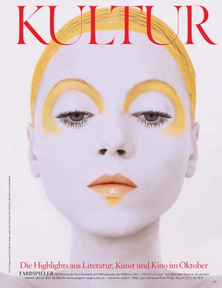 Foto:SergeLutens/FondationSergeLutensfürChristianDiorParfums;allePreiseunverbindlich
157
FARBSPIELERDie Historie der Dior-Kosmetik seit 1949 erkundet der Bildband „Dior – The Art of Color“. Vor allem aber feiert er die genialen
Stilisten, die seit 1967 das Bild der Marke prägten: Serge Lutens (o.: „Catherine Aubert“, 1968), Tyen und heute Peter Philips. Rizzoli, 272 S., ca. 96 §.
Die highlights aus literatur, kunst und kino im oktober
KultuR
 