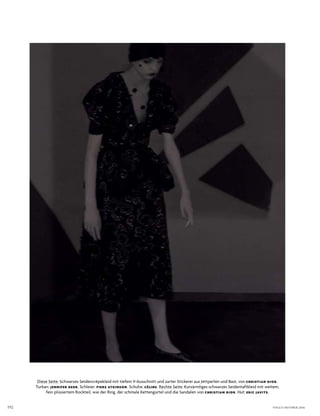 192 VOGUE OKTOBER 2016
diese seite: schwarzes seidencrêpekleid mit tiefem V­ausschnitt und zarter stickerei aus Jettperlen und Bast, von CHRISTIAN DIOR.
turban: JENNIFER BEHR. schleier: PIERS ATKINSON. schuhe: CÉLINE. rechte seite: kurzärmliges schwarzes seidentaftkleid mit weitem,
fein plissiertem rockteil, wie der ring, der schmale kettengürtel und die sandalen von CHRISTIAN DIOR. hut: ERIC JAVITS.
 
