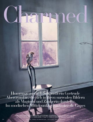 F O T O S : E M M A S U M M E R T O N / S T Y L I N G : P AT T I W I L S O N210 VOGUE OKTOBER 2016
Bodenlanges Persianercape mit Würfelmuster und Fuchskragen, Schleifenbluse aus Taft, um 935 $, und weiter Rock
aus Seidenmoiré, um 3020 $, von MARC JACOBS. Vintage-Hut: PREEN BY THORNTON BREGAZZI. Pumps: CÉLINE.
Charmed
Hommage an die US-Künstlerin Gertrude
Abercrombie, die sich in ihren surrealen Bildern
als Magierin und Zauberin darstellte.
Im modischen Mittelpunkt: phantasievolle Capes
 