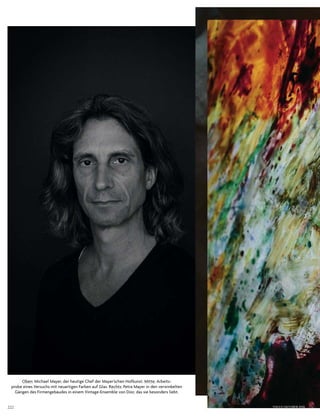 222
Oben: Michael Mayer, der heutige Chef der Mayer’schen Hofkunst. Mitte: Arbeits-
probe eines Versuchs mit neuartigen Farben auf Glas. Rechts: Petra Mayer in den verwinkelten
Gängen des Firmengebäudes in einem Vintage-Ensemble von Dior, das sie besonders liebt.
VOGUE OKTOBER 2016
 