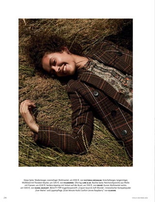 236 VOGUE OKTOBER 2016
diese seite: Wadenlanger, zweireihiger Wollmantel, um 4100 $, von VICTORIA BECKHAM. knöchellanges, langärmliges
Wollkleid mit floralem Muster, um 1245 $, von VILSHENKO. ohrring: LINE & JO. rechte seite: Patchworkponcho aus Wolle
mit Fransen, um 2220 $, seidencrêpetop mit Volant auf der Brust, um 1150 $, von CHLOÉ. kurzer Wollmantel rechts,
um 1200 $, von ISABEL MARANT. Beauty­tiPP augenbrauenstift „crayon sourcils soft Blonde“, mineralischer kompaktpuder
„ever Matte“ und lippenpflege „Éclat Minute huile confort lèvres raspberry“ von CLARINS.
 