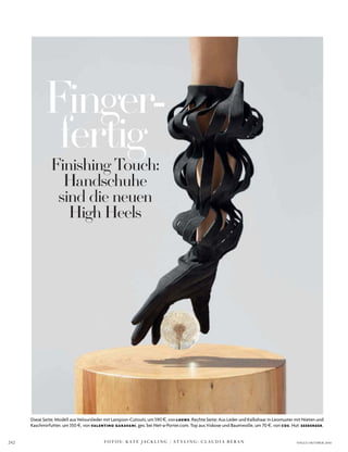 F O T O S : K AT E J A C K L I N G / S T Y L I N G : C L A U D I A B E R A N242 VOGUE OKTOBER 2016
diese seite: Modell aus Veloursleder mit lampion­cutouts, um 590 $, von LOEWE. rechte seite: aus leder und kalbshaar in leomuster mit nieten und
kaschmirfutter, um 350 $, von VALENTINO GARAVANI, ges. bei net­a­Porter.com. top aus Viskose und Baumwolle, um 70 $, von COS. hut: SEEBERGER.
Finger-
fertigFinishing Touch:
Handschuhe
sind die neuen
High Heels
 