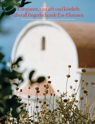 265
Diese Seite: Die Kapelle von Kerames. Linke Seite: Sauerkirschen in Sirup, serviert auf sahnigem Joghurt.
Entspannt,einfachundköstlich:
überallfingerleckendeEss-Ekstasen
 