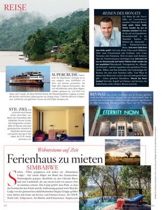 272
Redaktion:KatharinaHesedenz;Fotos:SilviaRoss(1),PhilippeServent(1);allePreiseunverbindlich
S
ieben Villen gruppieren sich locker zur „Pamushana
Lodge“. Auf einem Hügel am Rand des Gonarezhou-
Nationalparks gelegen, überblickt sie den Chiredzi River
und eine Landschaft, die aus einem Land vor unserer Zeit
zu stammen scheint. Das Camp gehört dem Park, so dass
der Gewinn für den Erhalt und die Aufforstung genutzt wird. Weil die
Lodge von der glamourösen südafrikanischen Singita-Gruppe geführt
wird, dürfen sich Gäste auf Service vom Feinsten freuen. Ab 1450 $/
Nacht inkl. Vollpension, Air-Shuttle und Exkursionen. Singita.com
REISEN DES MONATS
Ein Mann für alle Travel-
Fälle: der Luxusreisever-
anstalter Christoph Berner
Geld spielt keine Rolle.
Wohin würden Sie uns im
Oktober schicken? Ich wür-
de Sie auf ein Expeditions-
Kreuzfahrtschiff in die
Antarktis buchen, am
liebsten die „Hanseatic“ –
eine Einmal-im-Leben-
Reise. Und wenn Geld doch
eine Rolle spielt? Auf eine kleine Finca nach Mallorca.
Oder nach Griechenland aufs Festland, etwa Costa
Navarino oder Kalamata. Dort ist dann noch Sommer,
aber die Touristenmassen sind längst weg. Und wenn ich
nur ein Wochenende Zeit hätte? Welche Stadt würden Sie
mir empfehlen? Marrakesch. Vorzugsweise im „Manda-
rin Oriental“, und ich organisiere den perfekten Private
Guide. Bilbao und San Sebastián sind Geheimtipps für
Kenner, die man jetzt besuchen sollte. Und Wien ist
immer eine Reise wert, weil es dort viel aufregend Neues
gibt – neben geliebten Klassikern. Warum bei Ihnen
buchen? Ich habe Zugriff auf Zimmer und Services, die
Selbstbucher nicht erhalten. Berner-travel.de
SUPERCRUISE Traum-
reise für Abenteurer: Erstmals ist es
nun möglich, eine Schifffahrt ins
Herz von Borneo anzutreten. Sie
folgt dem Kapuas-Flusssystem, das
von 140 Millionen Jahre alten Regen-
wäldern gesäumt ist, und führt von
Tayan nach Lanjak. Als Besonderheit bietet die Wasserexpedition Zugang zu einem
der letzten natürlichen Lebensräume von Orang-Utans. 7 Nächte inklusive Vollpen-
sion, Softdrinks und geführter Touren ab 2115 Dollar. Pandaw.com
REVIVAL Das große Comeback des 18 Monate geschlos-
senen Bass Museum findet während der „Art Basel/Miami“ statt. Es
wird mit drei bedeutenden Soloausstellungen gefeiert: Ugo Rondino-
ne, Mika Rottenberg, Pascale Marthine Tayou. Ab 1.12; Thebass.org.
siMBABWE
Wohnträume auf Zeit
ferienhaus zu mieten
STIL-ZIELDas
schönste neue Pariser
Hotel „Saint Marc“ ver-
dankt sein Innenleben dem
Mailänder Dimore Studio.
Das Designerduo verwan-
delte 26 Räume und einen
glasbedeckten Innenhof in
fabelhafte Wohnoasen
und packte das Spa in den
Keller. Ab 172 §. Hotel-
saintmarc.com
REisE
VOGUE.DE / VOGUE OKTOBER 2016
 