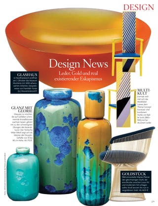 275
leder, gold und real
existierender Eskapismus
Design news
MULTI-
KULT
Erstmals wid-
met sich das
Modelabel
Loewe dem
Thema Concept
Furniture. Und
kombiniert
Stühle von Bail-
lie Scott (1865–
1945) mit be-
drucktem Leder.
GLASHAUS
In Nordfrankreich eröffnet
am 1. Oktober das Museum
MusVerre mit 3000 sehens-
werten Arbeiten, beispiels-
weise von Frantisˇek Vizner
(o.). Musverre.lenord.fr
GOLDSTÜCK
1966 entwickelte Warren Platner
den gleichnamigen Stuhl, der
eine Brücke zwischen Louis XV.
und modernem Stil schlagen
sollte. Knoll lanciert ihn nun in
vergoldetem Stahl. Ab 4635 §.
GLANZ MIT
GLORIE
Glasuren zu mischen,
die auf Gefäßen schim-
mernde Kristallblumen
wachsen lassen, gehört
mit zu den schwierigsten
Übungen der Keramik-
kunst. Der Tscheche
Milan Pekarˇzeigt sich als
Meister der Disziplin.
Gefäße von 18 bis
48 cm Höhe. Ab 170 §.
Fotos:2015KnollInternational(1);allePreiseunverbindlich
DEsign
 