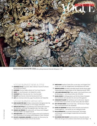9
VOGUE BUSINESS NEWS & STYLE
14 BUSINESS STYLE Accessoires, Ideen, Adressen: Favoriten für Reisen,
Job und die Zeit danach
22 KARRIERE Christine Walker arbeitet als Time-Coach-Expertin
26 REISE Vier neue Restaurants von Mailand bis London
28 GOURMET Katrin Warneke über ihre „Trostchocolade“
32 BEAUTY Jasmi Bonnén erfand die Naturkosmetik Nuori
34 ART Julie Schemann leitet den jungen Freundeskreis der Pinakothek
VOGUE BUSINESS MENSCHEN
36 EINE KLASSE FÜR SICH Ihr Mann revolutionierte die digitale Welt. Die
Vision von Laurene Powell Jobs ist nicht weniger ambitioniert
42 REISE IN DIE STILLE Die Zen-Meisterin Anna Gamma lehrt die Kunst
der Meditation und bringt Führungskräfte dazu, mal ruhig zu sein
46 FREUDE AM FÜHREN Mit Leidenschaft und Tempo lenkt Hildegard
Wortmann BMW in die digitale Zukunft
50 HEILIGER GEIST Liebe zum Detail und Bewunderung für Handwerks-
kunst: Restauratorin Uta Ludwig verhilft Reliquien zu alter Schönheit
60 BYE-BYE, FLEISSIGES LIESCHEN Das Zeitalter der Sheconomy hat
begonnen. Christiane Funken erforscht die Gründe
64 HERZ-DAME Stephanie Shirley floh vor den Nazis nach England. Dort
wurde sie zu einer der erfolgreichsten Geschäftsfrauen des Landes
70 SEELEN FLICKEN Mit Medica Mondiale kämpft Monika Hauser gegen
Vergewaltigung als Kriegsstrategie und die Stigmatisierung der Opfer
74 „ICH LIEBE NERVENKITZEL“ Beate Sander ist die Grande Dame unter
den Börsengurus – und verfasste bisher über 50 Bücher
78 MAMA MAGIE Als Mitbegründerin und CEO der Online-Ticketplatt-
form Eventbrite steht Julia Hartz für eine neue Führungskultur
84 VERWANDTE BILDER Der Großvater war ihr Lehrmeister: Tapeten-
künstlerin Elena Carozzi lernte von Gian Carozzi alles über Malerei
100 MIT SPITZER FEDER Chanel, Fendi, Prada... Die Illustratorin Megan
Hess ist die Hofzeichnerin des Modeadels
106 HANG ZU HÖHEREM Michaela Schenk übernahm eine bankrotte
Kleiderbügelfirma – und machte sie zum Liebling der Mode
124 DIE ALCHEMISTIN Sie verbindet Wissenschaft, Technologie
und Kreativität. Loretta Miraglia, Produktchefin der Kosmetik-
marke La Mer
130 DIE HERZEN DER FRAUEN Gendermedizinerin Alexandra Kautzky-
Willer über den gar nicht so kleinen Unterschied und seine Folgen
®
BUSINESS
HEILIGES HANDWERKuta ludwig restauriert barocke reliquien. s. 50
Foto:MatthiasZiegler
 